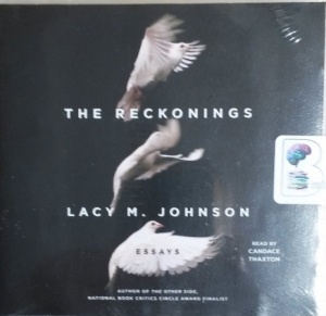 The Reckonings - Essays written by Lacy M. Johnson performed by Candace Thaxton on CD (Unabridged)